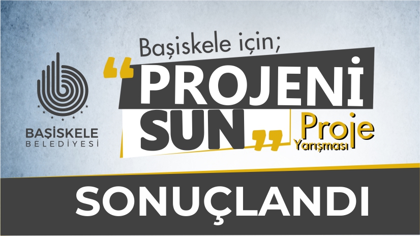 "Baiskele iin Projeni Sun" Proje Yarmas Sonuland